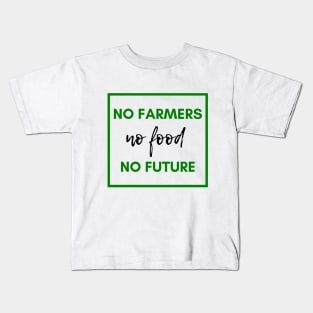 No farmers no food Kids T-Shirt